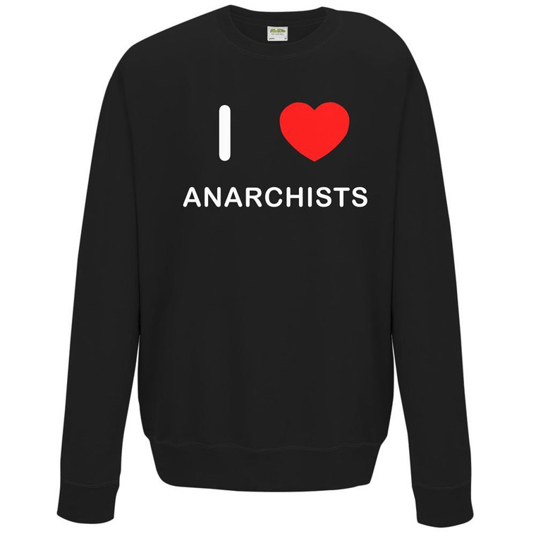 I Love Anarchists - Sweater