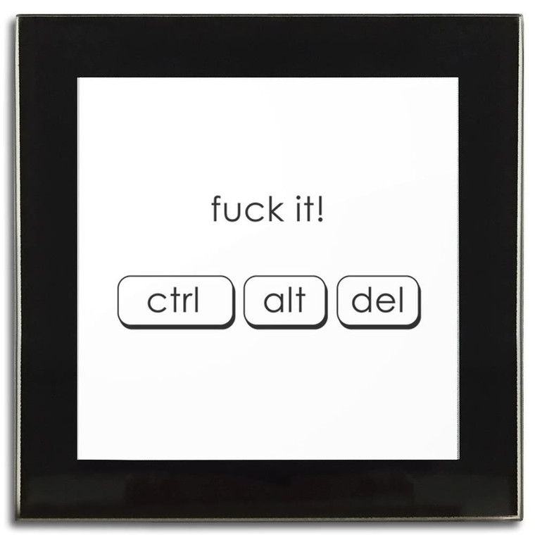 Ctrl Alt Del - Fuck It - Square Glass Coaster