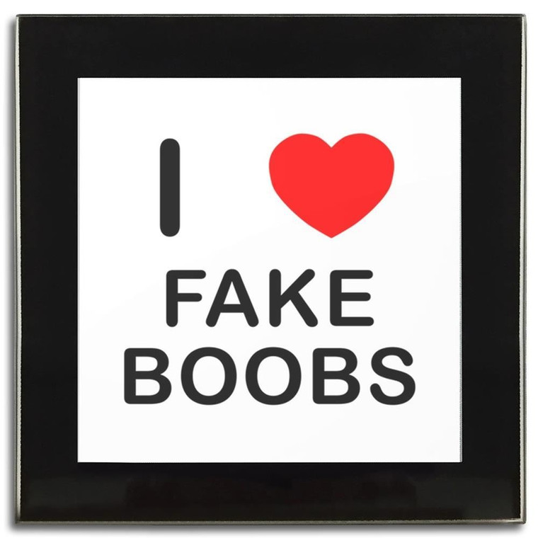 I Love Fake Boobs - Square Glass Coaster