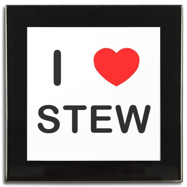 I Love Stew - Square Glass Coaster