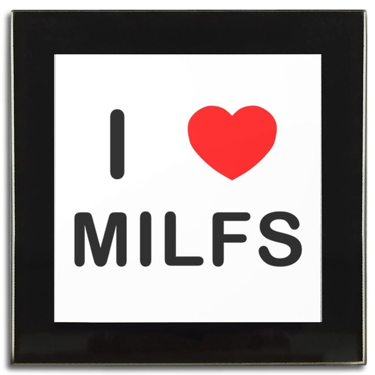 I Love Milfs - Square Glass Coaster