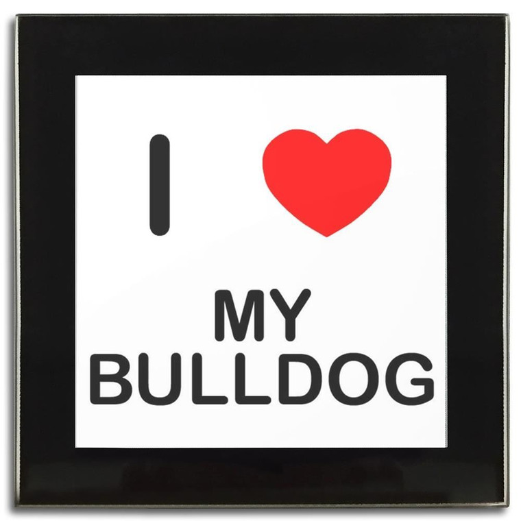 I Love My Bulldog - Square Glass Coaster