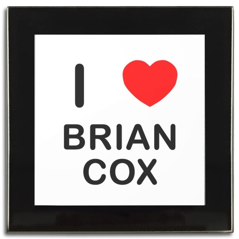 I Love Brian Cox - Square Glass Coaster