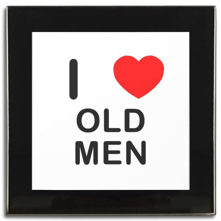 I Love Old Men - Square Glass Coaster