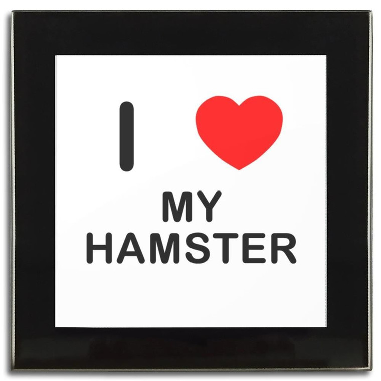I Love My Hamster - Square Glass Coaster