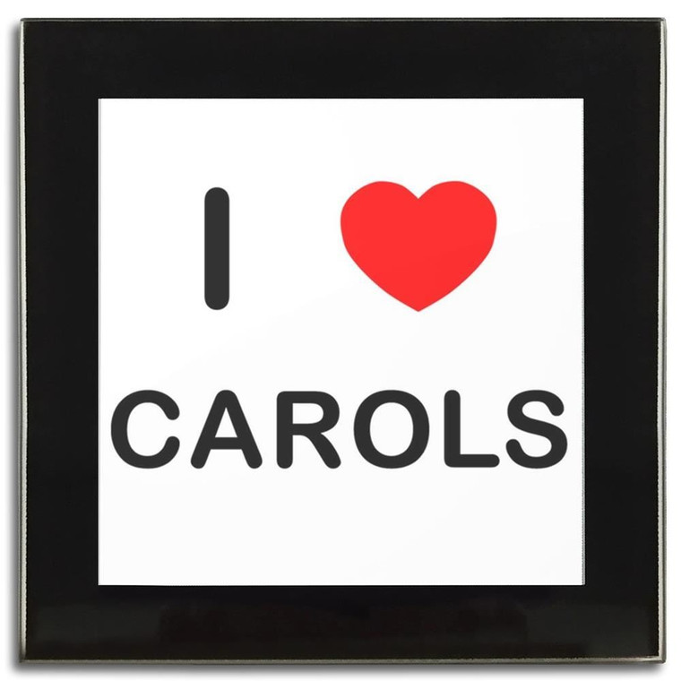 I Love Carols - Square Glass Coaster