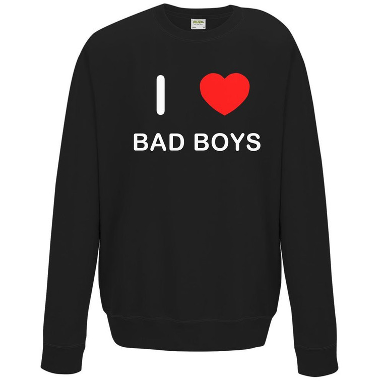 I Love Bad Boys - Sweater