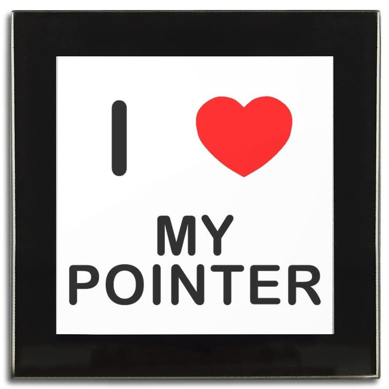 I Love My Pointer - Square Glass Coaster