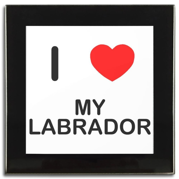 I Love My Labrador - Square Glass Coaster