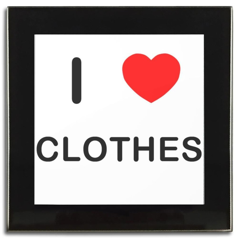 I love Clothes - Square Glass Coaster