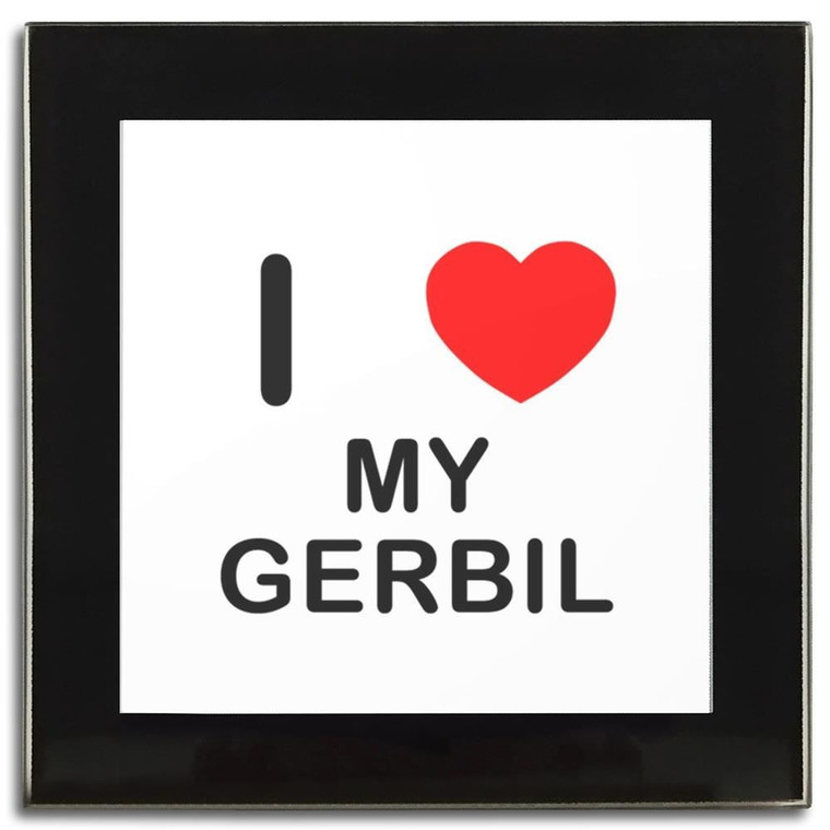 I Love My Gerbil - Square Glass Coaster