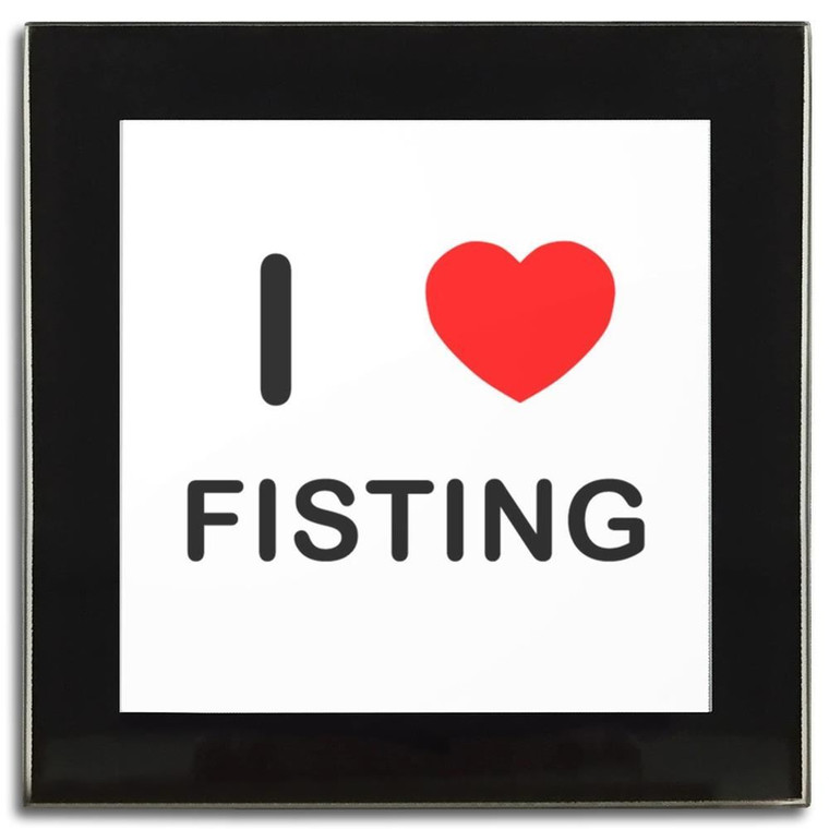 I Love Fisting - Square Glass Coaster