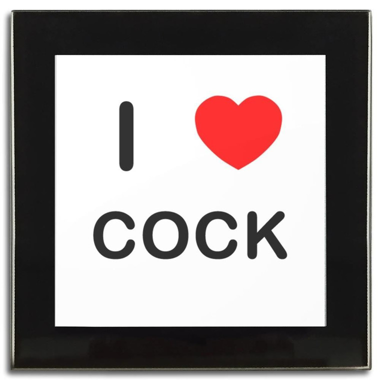 I Love Cock - Square Glass Coaster