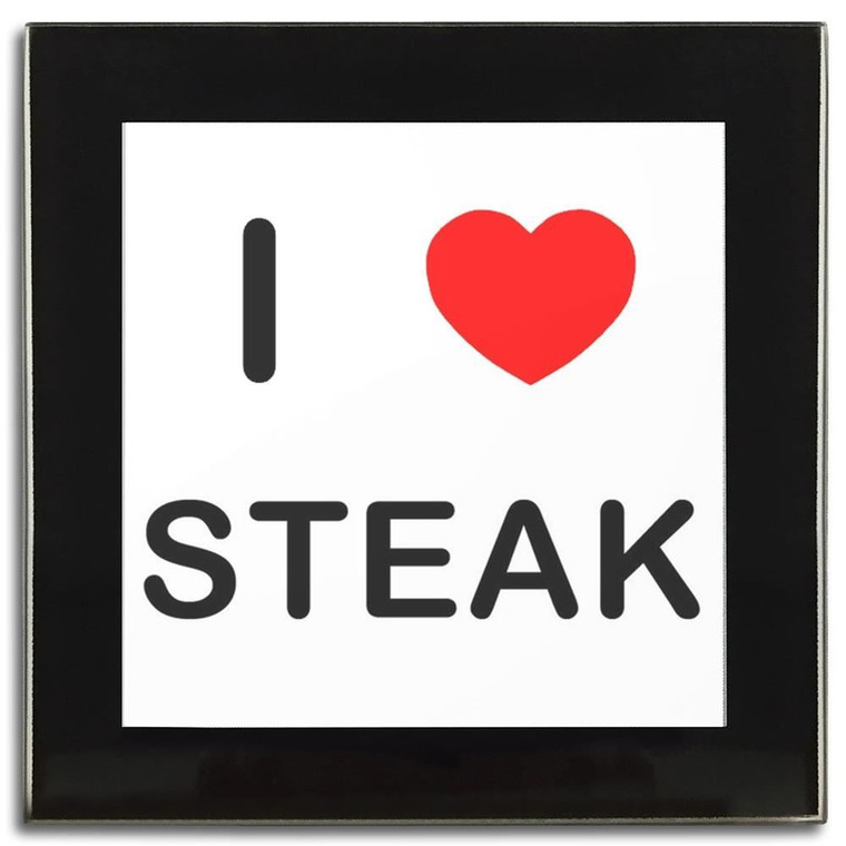 I Love Steak - Square Glass Coaster I Love Steak - Square Glass Coaster