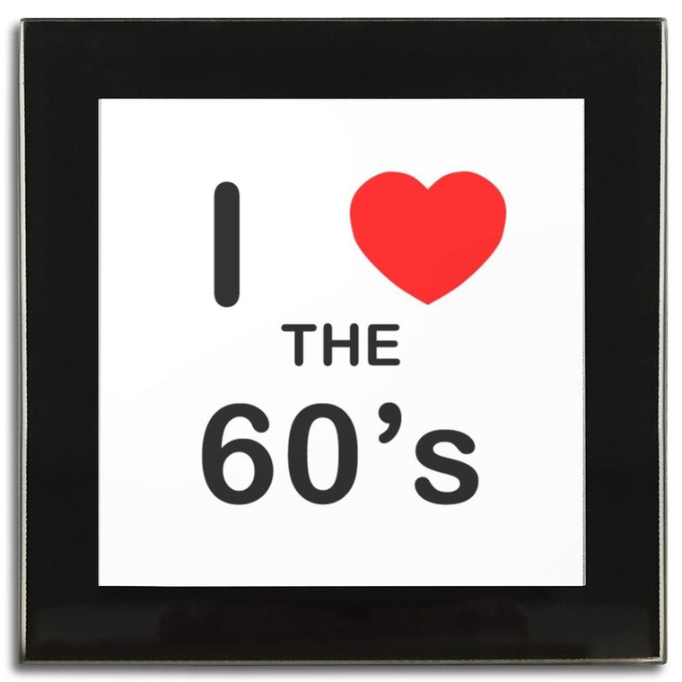 I Love The 60's - Square Glass Coaster