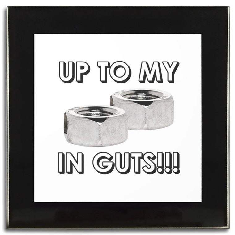 Up To My Nuts In Guts - Square Glass Coaster