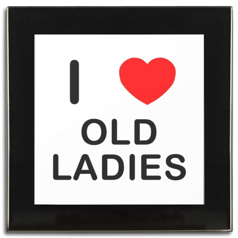 I Love Old Ladies - Square Glass Coaster