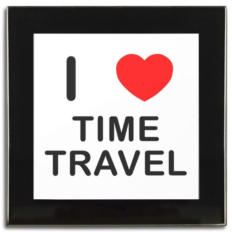 I Love Time Travel - Square Glass Coaster