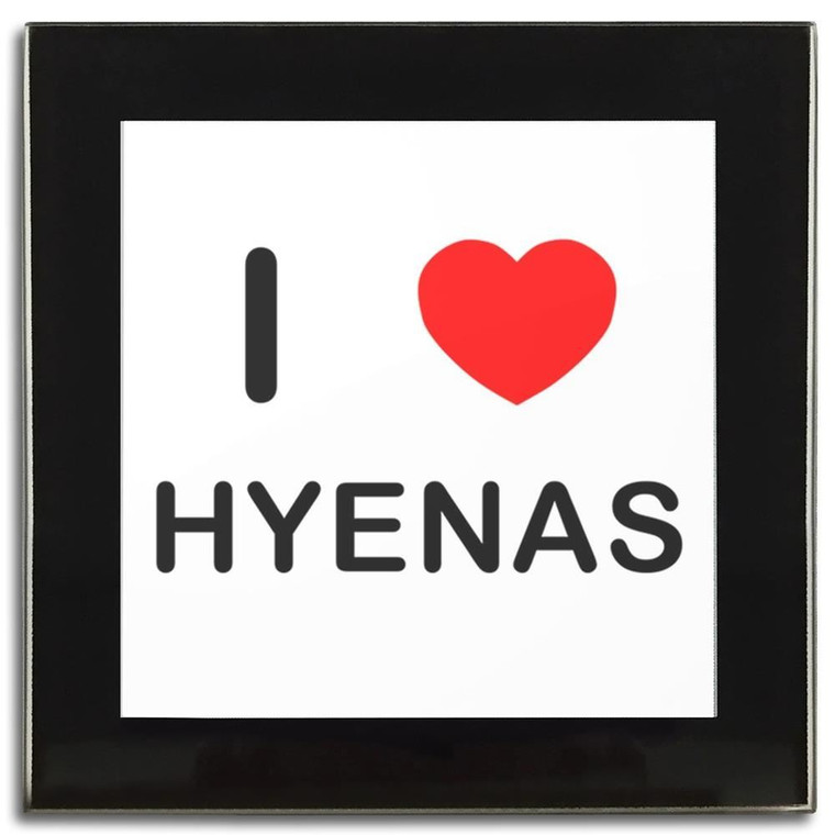 I Love Hyenas - Square Glass Coaster