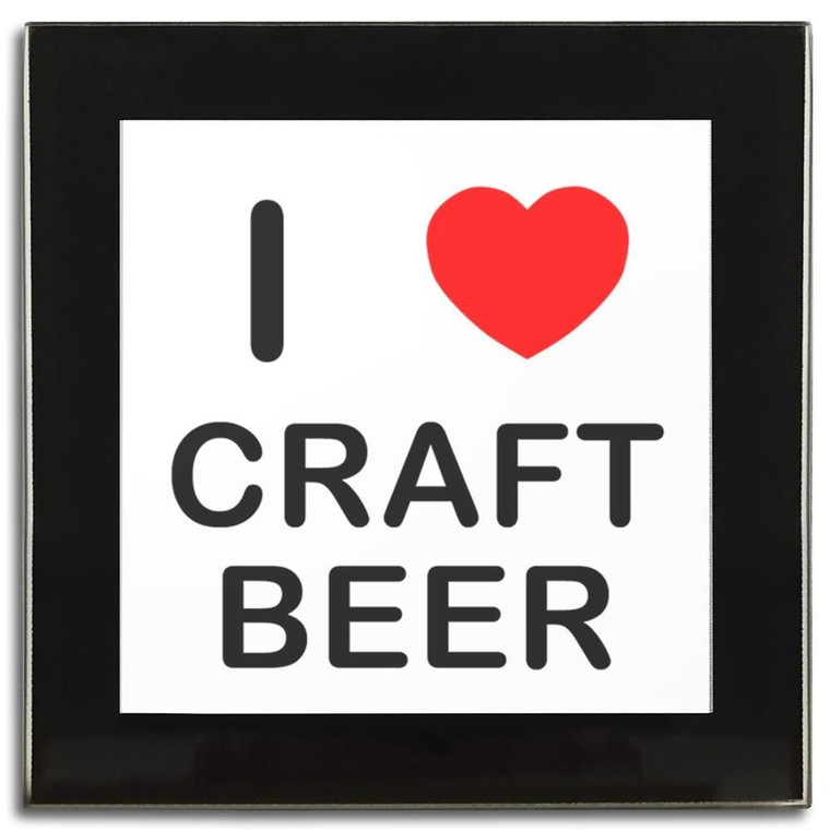 I love Craft Beer - Square Glass Coaster