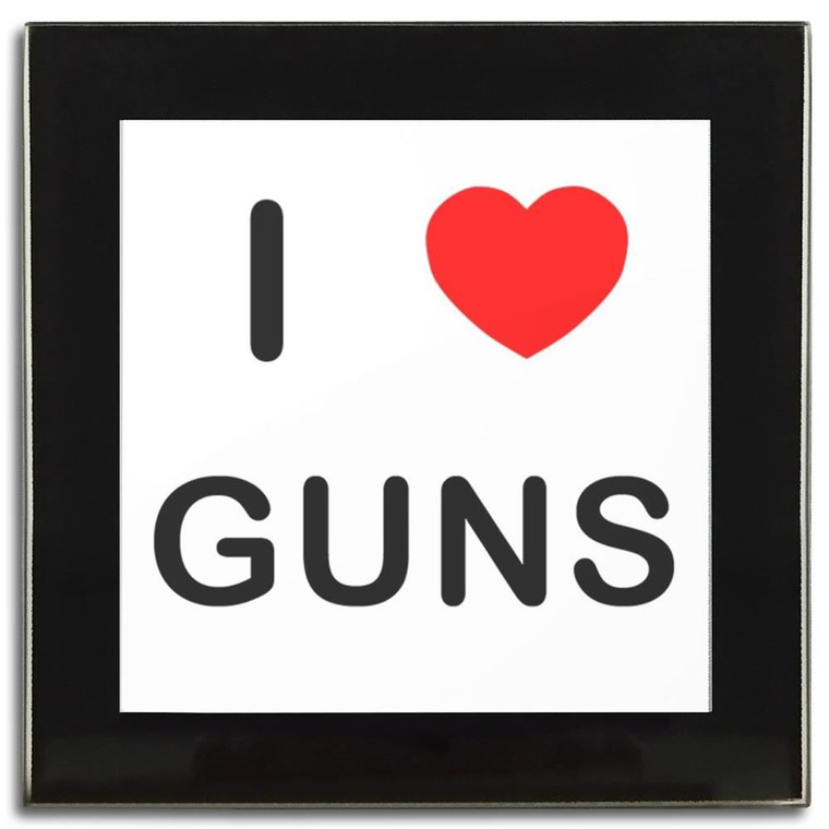 I love Guns - Square Glass Coaster