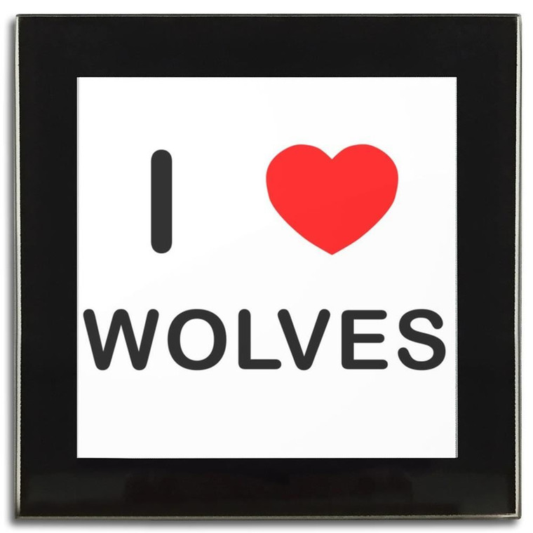 I Love Wolves - Square Glass Coaster