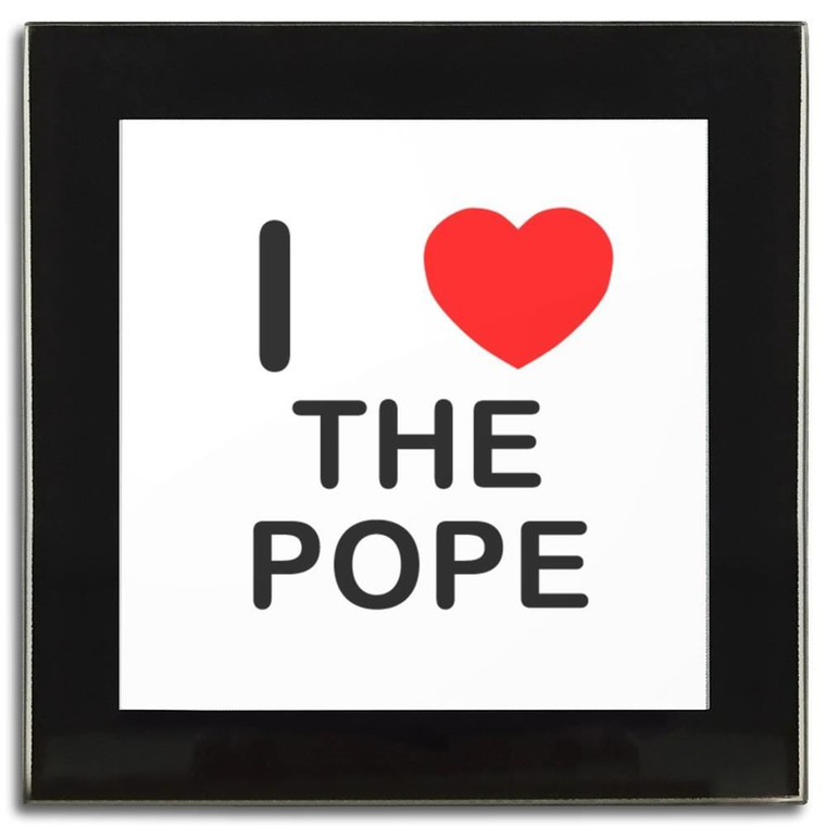 I Love The Pope - Square Glass Coaster