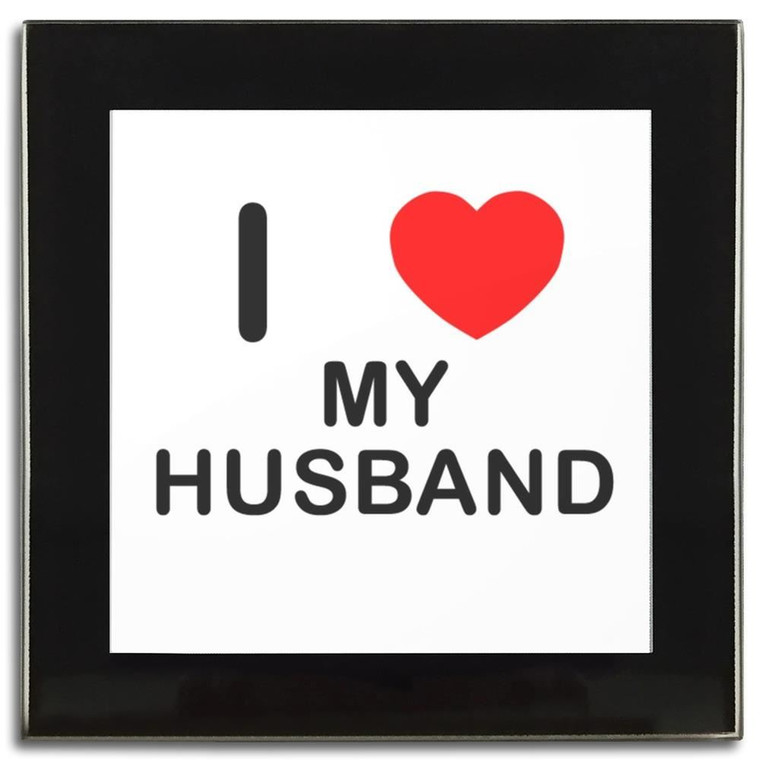 I Love My Husband - Square Glass Coaster