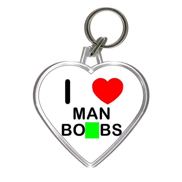 I Love Man Boobs - Heart Shaped Key Ring