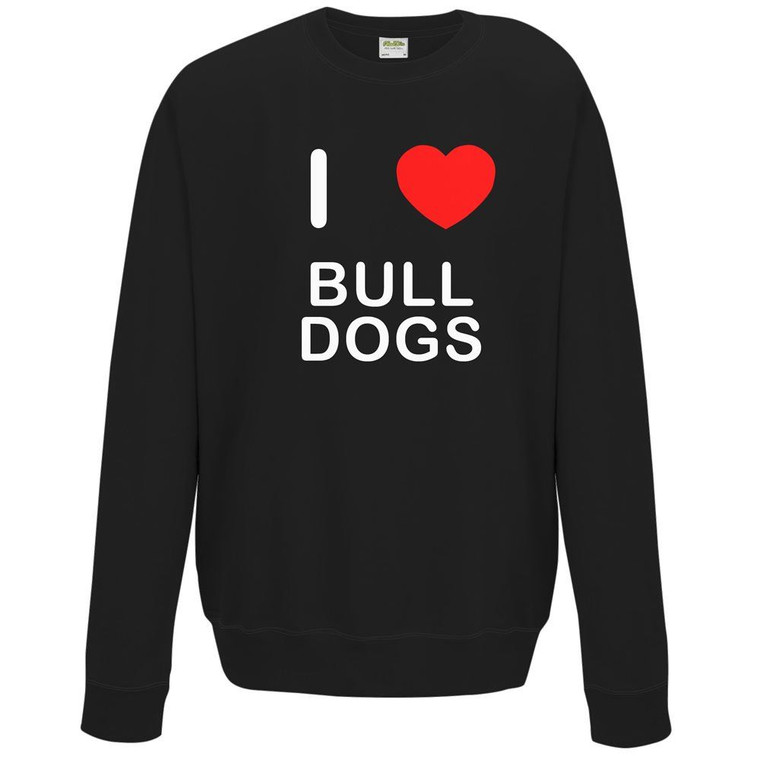 I Love Bull Dogs - Sweater