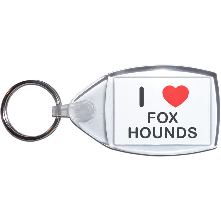 I Love Foxhounds - Clear Plastic Key Ring Size Choice New