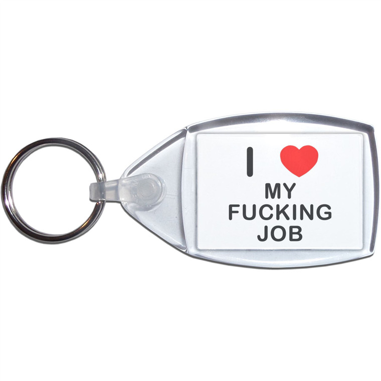 I Love My F*cking Job - Clear Plastic Key Ring Size Choice New