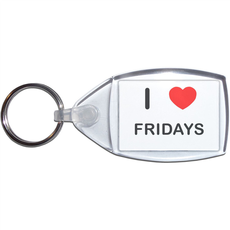 I Love Fridays - Clear Plastic Key Ring Size Choice New