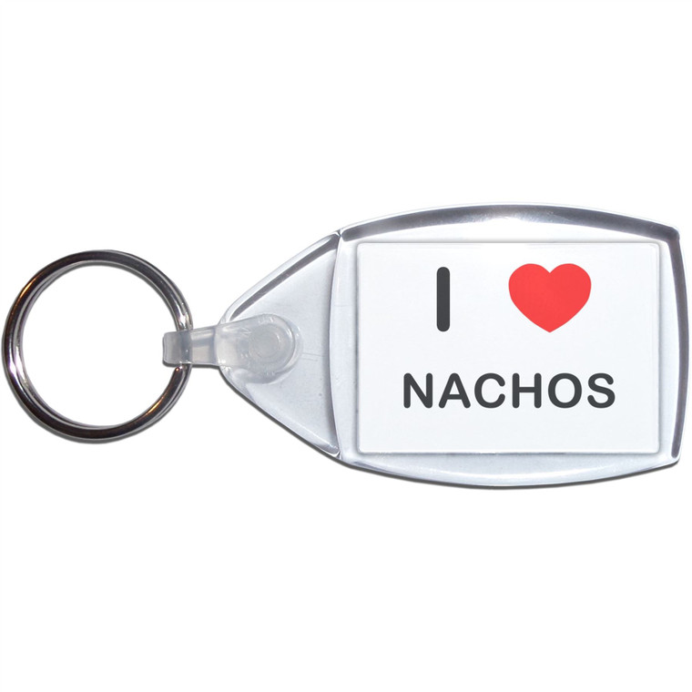 I Love Nachos - Clear Plastic Key Ring Size Choice New