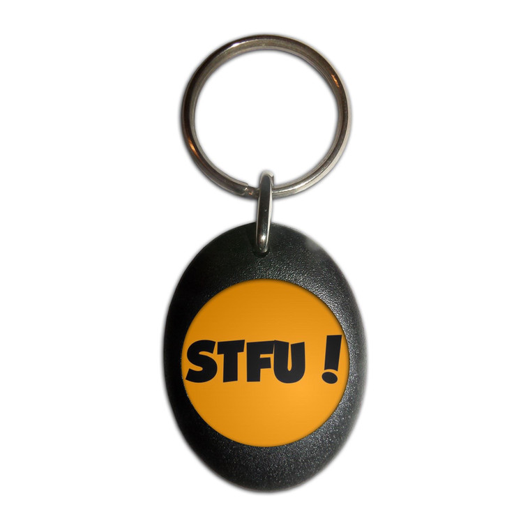 STFU! Shut the fuck up! - Plastic Oval Key Ring