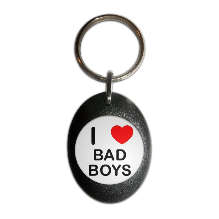 I Love Bad Boys - Plastic Oval Key Ring