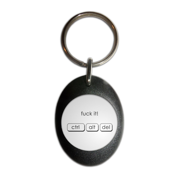 Ctrl Alt Del - Fuck It - Plastic Oval Key Ring