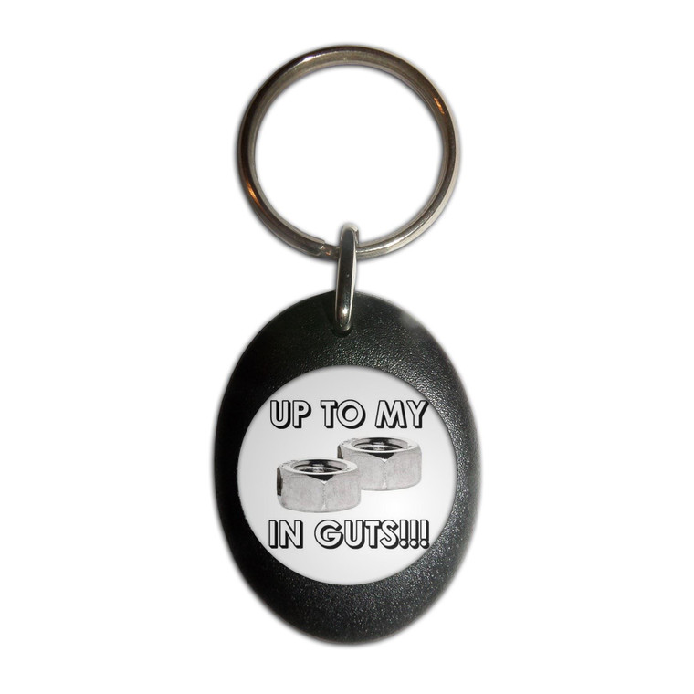 Up To My Nuts In Guts - Plastic Oval Key Ring