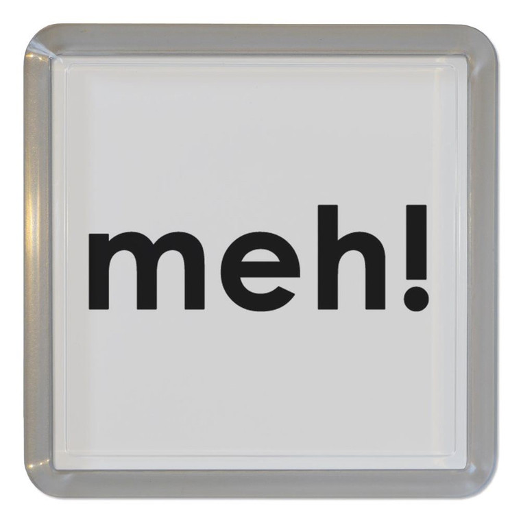 Meh - Plastic Tea Coaster / Beer Mat