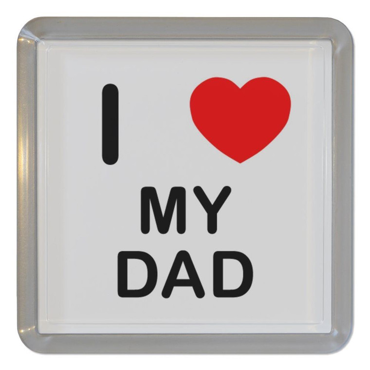 I Love My Dad - Plastic Tea Coaster / Beer Mat