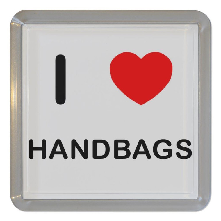 I Love Handbags - Plastic Tea Coaster / Beer Mat