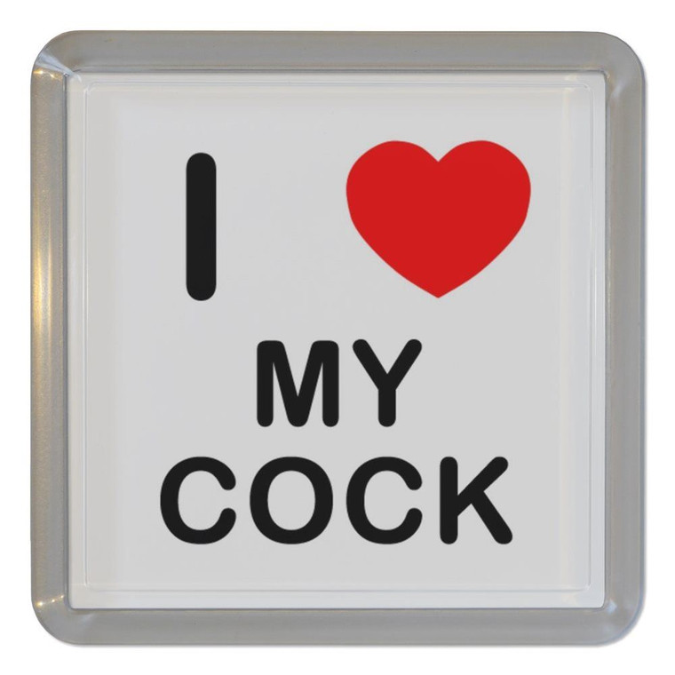 I Love My Cock - Plastic Tea Coaster / Beer Mat
