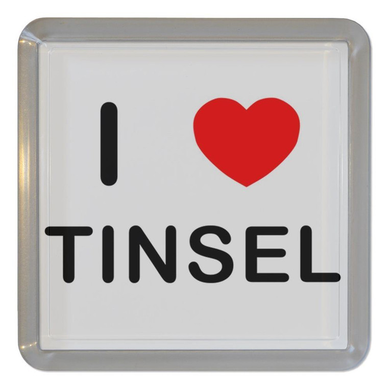 I Love Tinsel - Plastic Tea Coaster / Beer Mat