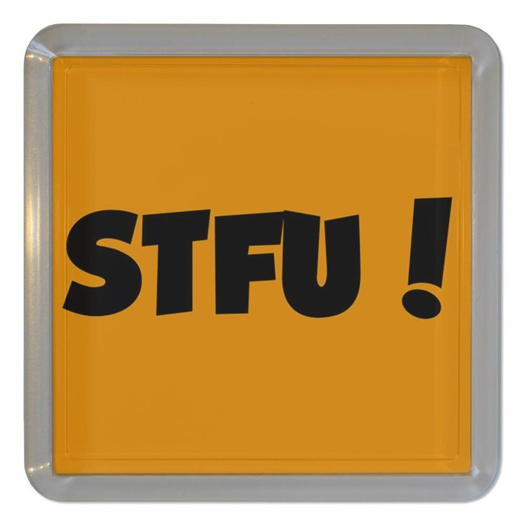 STFU! Shut the fuck up! - Plastic Tea Coaster / Beer Mat