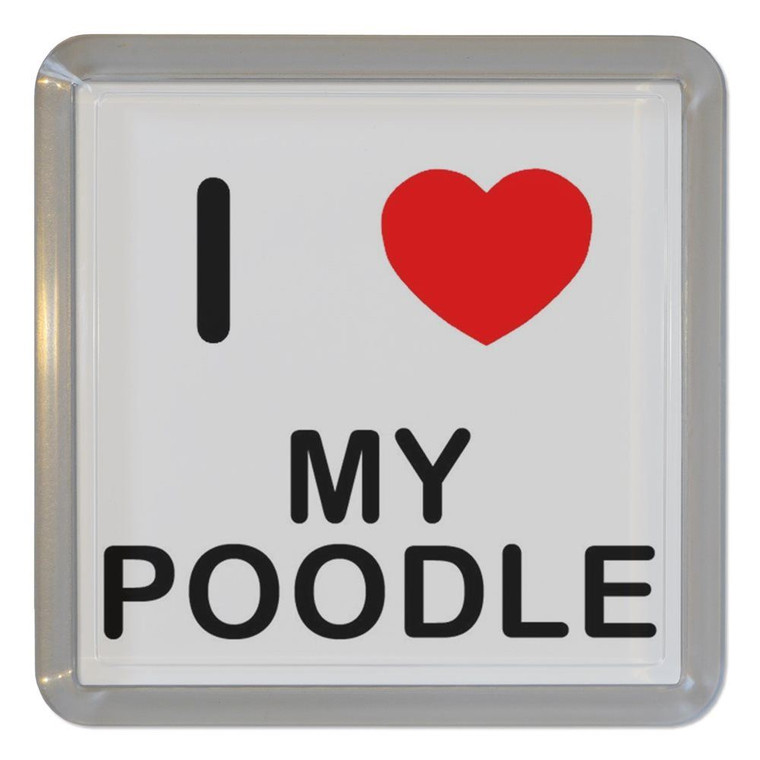 I Love My Poodle - Plastic Tea Coaster / Beer Mat