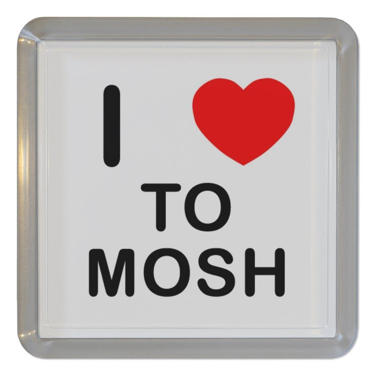 I Love To Mosh - Plastic Tea Coaster / Beer Mat