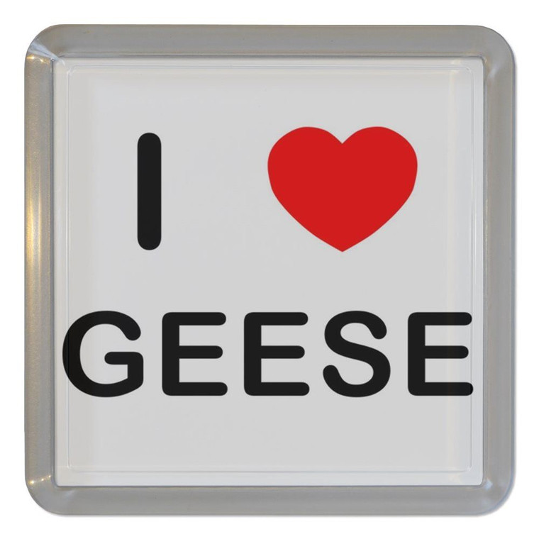 I Love Geese - Plastic Tea Coaster / Beer Mat