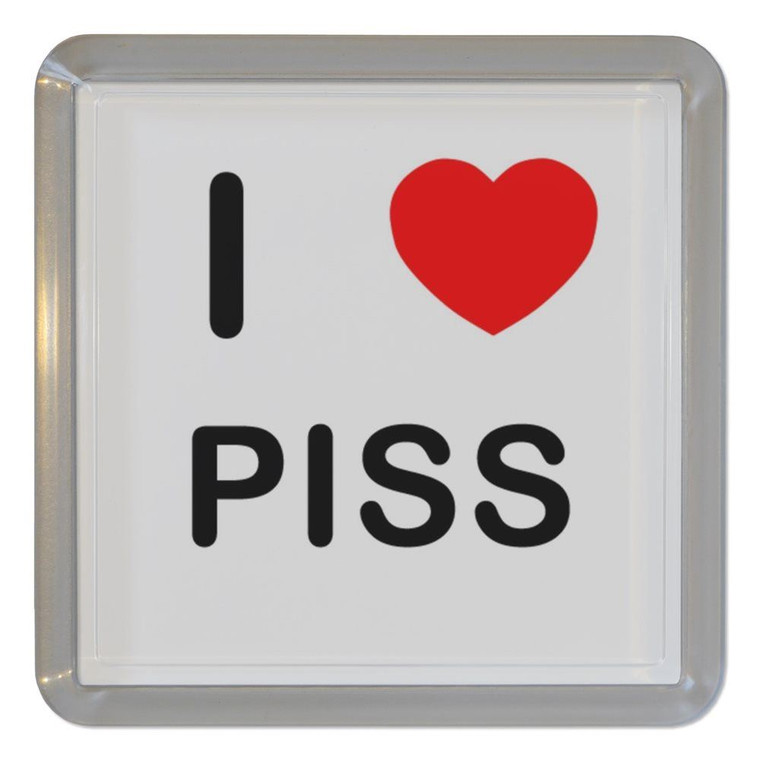 I Love Piss - Plastic Tea Coaster / Beer Mat