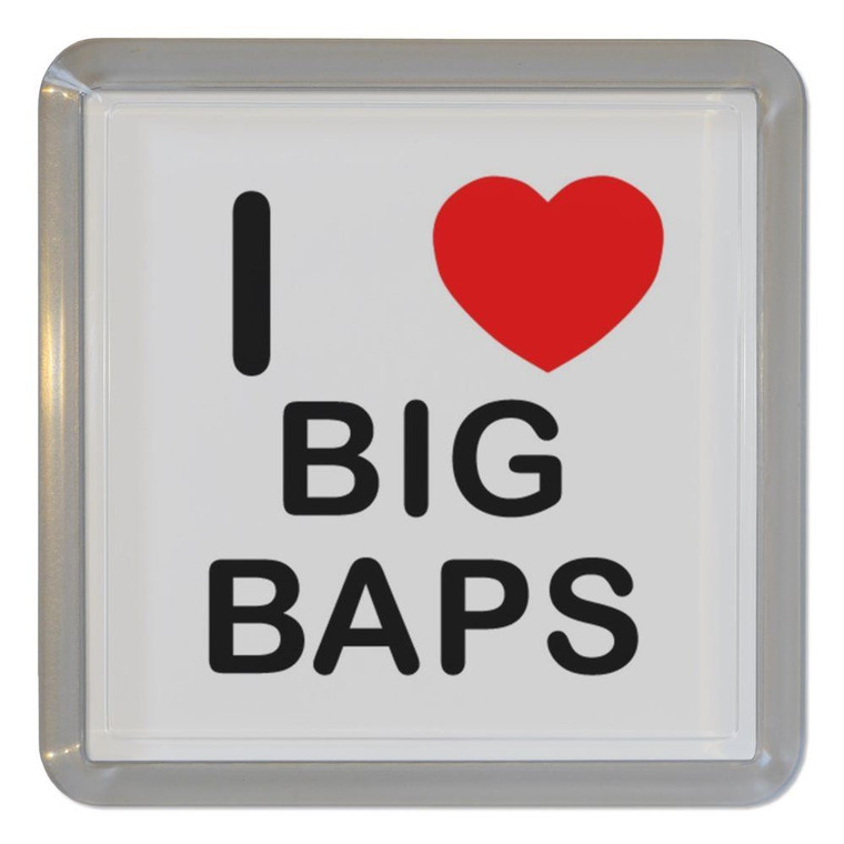 I Love Big Baps - Plastic Tea Coaster / Beer Mat