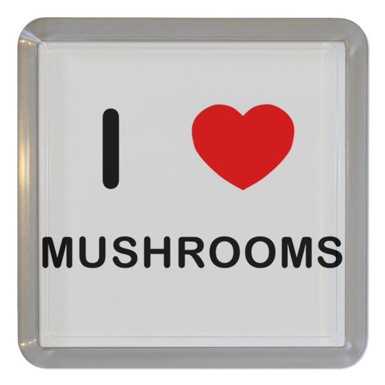 I Love Mushrooms - Plastic Tea Coaster / Beer Mat